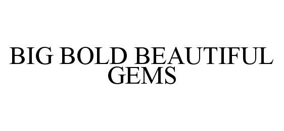 Trademark Logo BIG BOLD BEAUTIFUL GEMS