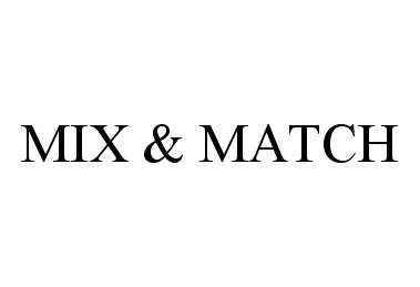 Trademark Logo MIX & MATCH