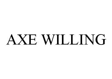  AXE WILLING