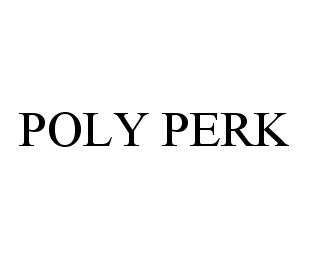  POLY PERK