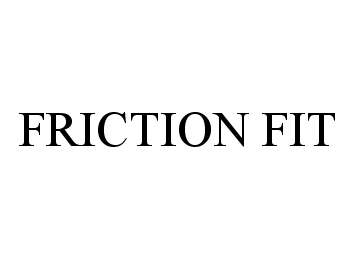 Trademark Logo FRICTION FIT