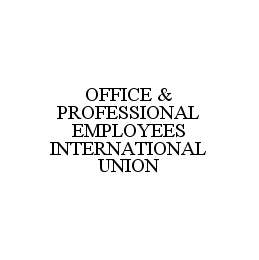  OFFICE &amp; PROFESSIONAL EMPLOYEES INTERNATIONAL UNION