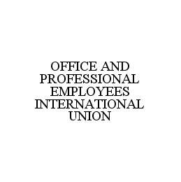  OFFICE AND PROFESSIONAL EMPLOYEES INTERNATIONAL UNION