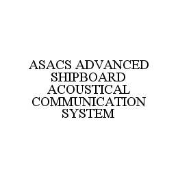  ASACS ADVANCED SHIPBOARD ACOUSTICAL COMMUNICATION SYSTEM