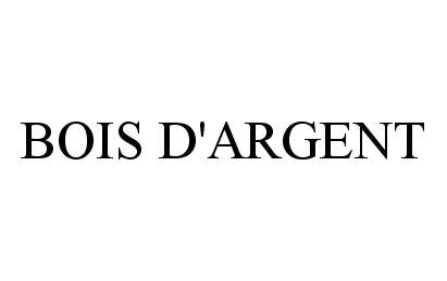 Trademark Logo BOIS D'ARGENT