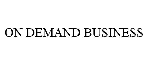  ON DEMAND BUSINESS