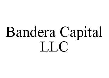 Trademark Logo BANDERA CAPITAL LLC