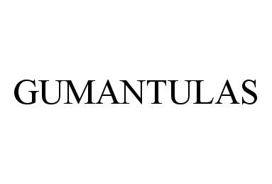 Trademark Logo GUMANTULAS