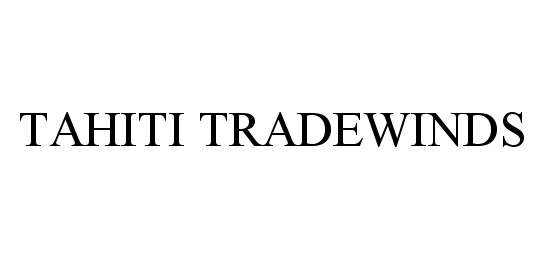 Trademark Logo TAHITI TRADEWINDS