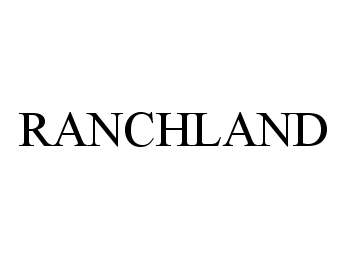 Trademark Logo RANCHLAND