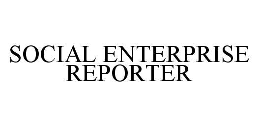  SOCIAL ENTERPRISE REPORTER