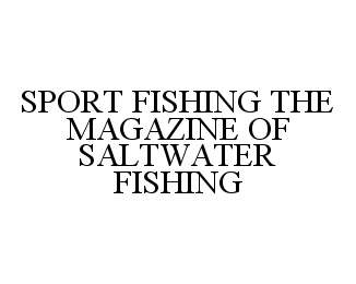 Trademark Logo SPORT FISHING THE MAGAZINE OF SALTWATER FISHING