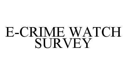  E-CRIME WATCH SURVEY