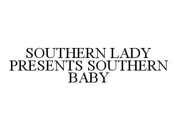  SOUTHERN LADY PRESENTS SOUTHERN BABY