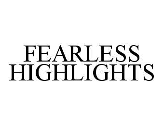  FEARLESS HIGHLIGHTS