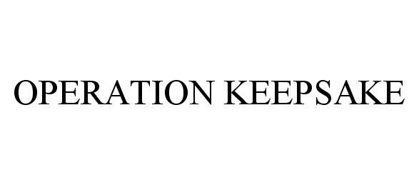 Trademark Logo OPERATION KEEPSAKE