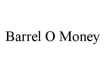 Trademark Logo BARREL O MONEY