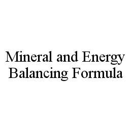 Trademark Logo MINERAL AND ENERGY BALANCING FORMULA