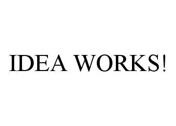  IDEA WORKS!