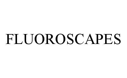 Trademark Logo FLUOROSCAPES
