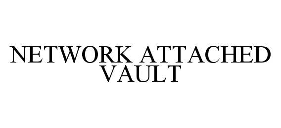  NETWORK ATTACHED VAULT