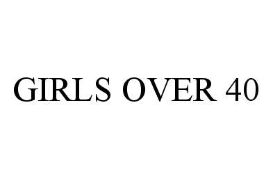 Trademark Logo GIRLS OVER 40