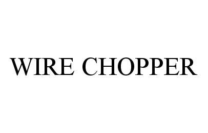  WIRE CHOPPER