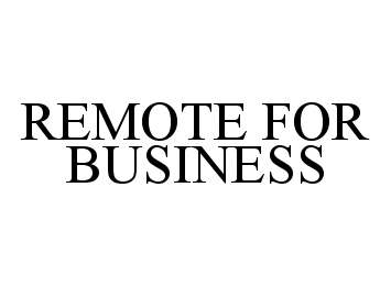  REMOTE FOR BUSINESS
