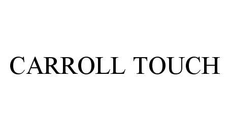  CARROLL TOUCH