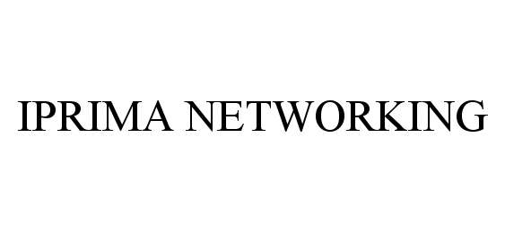 Trademark Logo IPRIMA NETWORKING