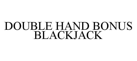  DOUBLE HAND BONUS BLACKJACK
