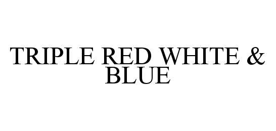  TRIPLE RED WHITE &amp; BLUE