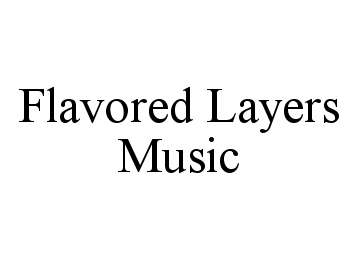 Trademark Logo FLAVORED LAYERS MUSIC
