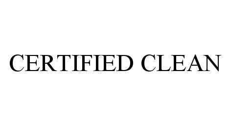 Trademark Logo CERTIFIED CLEAN