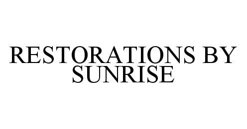  RESTORATIONS BY SUNRISE