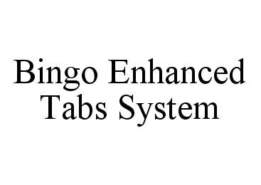  BINGO ENHANCED TABS SYSTEM
