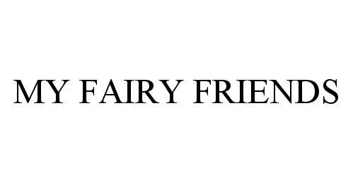 Trademark Logo MY FAIRY FRIENDS