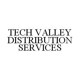  TECH VALLEY DISTRIBUTION SERVICES