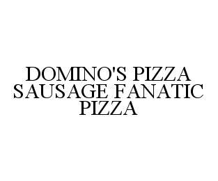  DOMINO'S PIZZA SAUSAGE FANATIC PIZZA