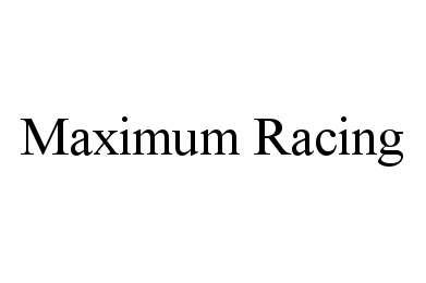  MAXIMUM RACING