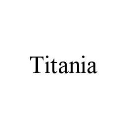 Trademark Logo TITANIA