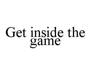 GET INSIDE THE GAME