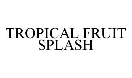 TROPICAL FRUIT SPLASH