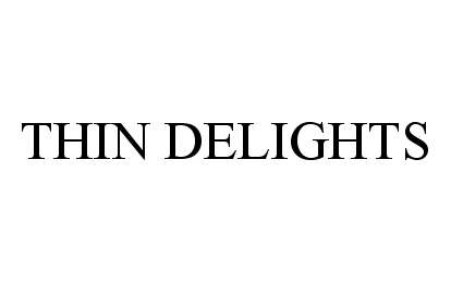  THIN DELIGHTS