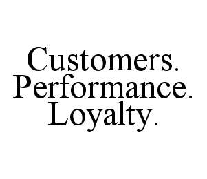  CUSTOMERS.PERFORMANCE.LOYALTY.