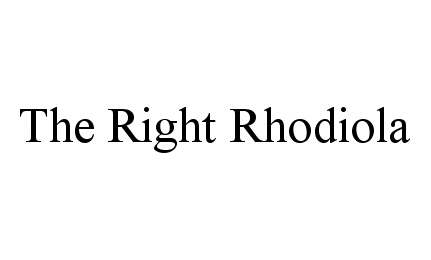 Trademark Logo THE RIGHT RHODIOLA