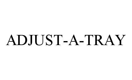 Trademark Logo ADJUST-A-TRAY