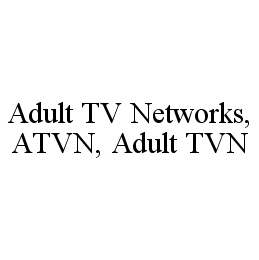  ADULT TV NETWORKS, ATVN, ADULT TVN