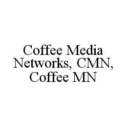  COFFEE MEDIA NETWORKS, CMN, COFFEE MN
