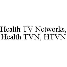  HEALTH TV NETWORKS,HEALTH TVN, HTVN